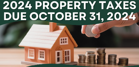 PROPERTY TAXES DUE OCT 31, 2024